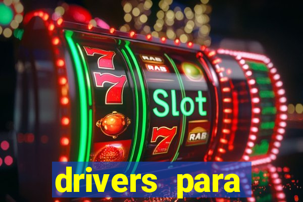 drivers para windows 7 64 bits